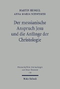 Cover-Bild zum Titel 'Der messianische Anspruch Jesu und die Anfänge der Christologie' von 'Martin Hengel, Anna Maria Schwemer'