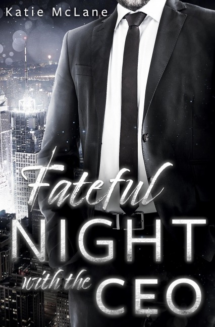 Fateful Night with the CEO - Katie Mclane