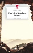 Cover-Bild zum Titel 'Unter dem Siegel des Königs. Life is a Story - story.one' von 'Matheo Bucher'