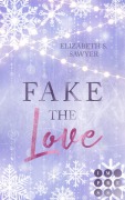 Cover-Bild zum Titel 'Fake the Love' von 'Elizabeth S. Sawyer'