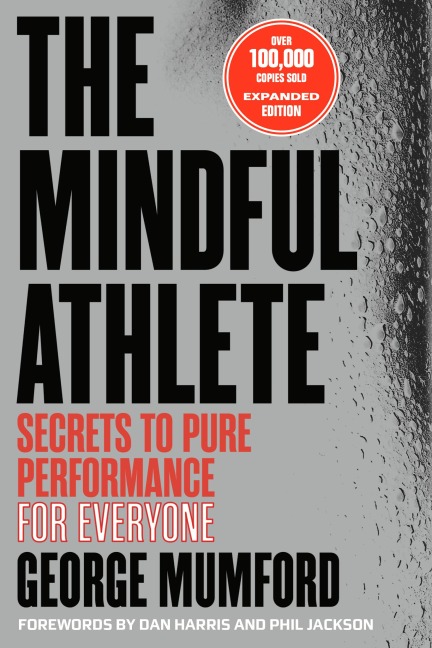 The Mindful Athlete: Second Edition - George Mumford