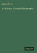 Cover-Bild zum Titel 'Tractaat van de reformatie der Kerken' von 'Abraham Kuyper'