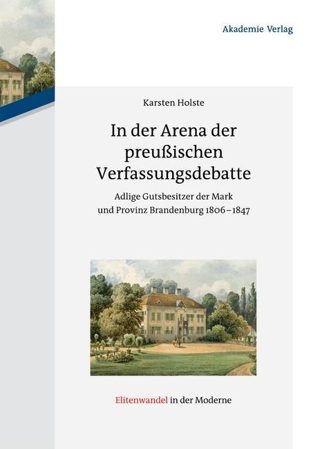 In der Arena der preußischen Verfassungsdebatte - Karsten Holste