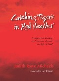 Catching Tigers in Red Weather - Judith Rowe Michaels