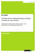 Cover-Bild zum Titel 'Die Rhetorik des Altbundeskanzlers Helmut Schmidt in seinen Reden' von 'Kay Nagel'