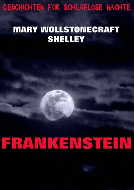 Frankenstein oder Der moderne Prometheus - Mary Wollstonecraft Shelley