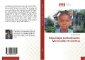 Cover-Bild zum Titel 'République Centrafricaine: Marginalité et violences' von 'Dieudonné Kpamo'