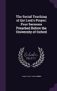 Cover-Bild zum Titel 'The Social Teaching of the Lord's Prayer; Four Sermons Preached Before the University of Oxford' von 'Charles William Stubbs'