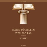 Cover-Bild zum Titel 'Handbüchlein der Moral' von 'Epiktet, Sam Rokbuhm'
