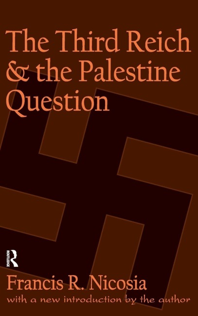 The Third Reich and the Palestine Question - Francis R Nicosia