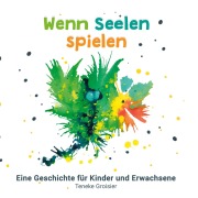 Cover-Bild zum Titel 'Wenn Seelen spielen' von 'Teneke Groisier'