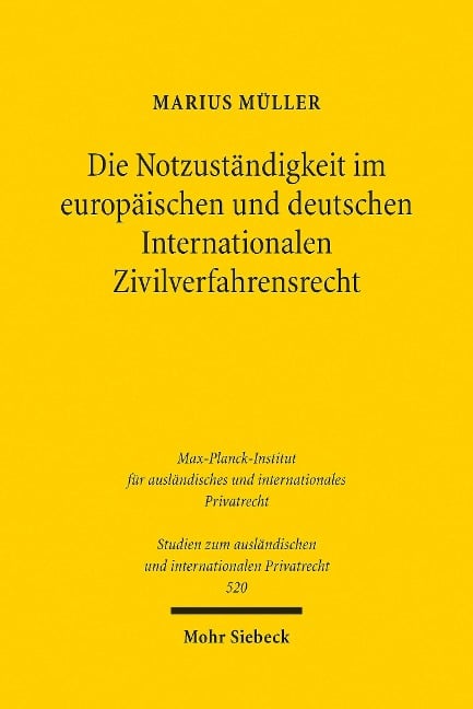 Die Notzuständigkeit im europäischen und deutschen Internationalen Zivilverfahrensrecht - Marius Müller