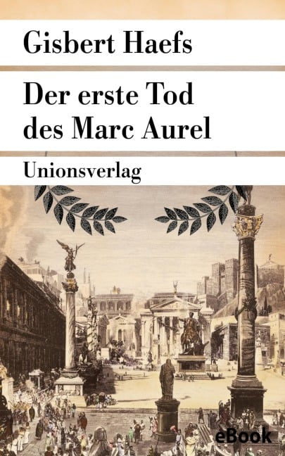 Der erste Tod des Marc Aurel - Gisbert Haefs