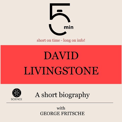David Livingstone: A short biography - George Fritsche, Minute Biographies, Minutes