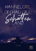 Schattenland - Hannelore Dechau-Dill