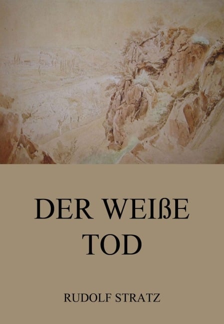 Der weiße Tod - Rudolf Stratz