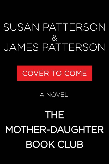 The Mother-Daughter Book Club - Susan Patterson, James Patterson