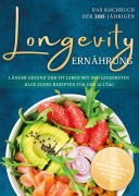 Cover-Bild zum Titel 'Longevity Ernährung - Das Kochbuch der 100-Jährigen: Länger gesund und fit leben mit den leckersten Blue Zones Rezepten für den Alltag - inkl. 30-Tage-Ernährungsplan, Brotrezepten, Getränken uvm.' von 'Katharina Gerdes'