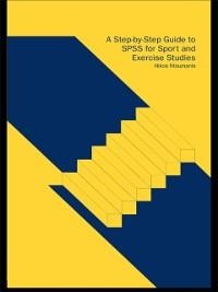 A Step-by-Step Guide to SPSS for Sport and Exercise Studies - Nikos Ntoumanis