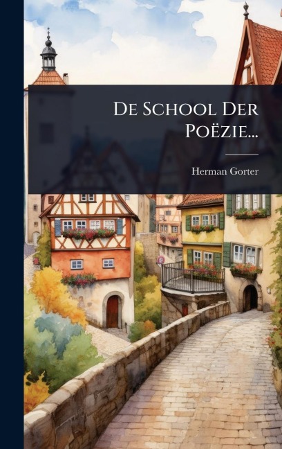 De School Der Poëzie... - Herman Gorter