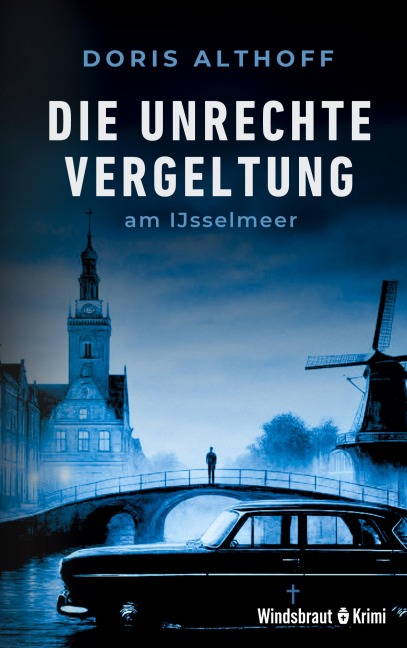 Die unrechte Vergeltung am IJsselmeer - Doris Althoff