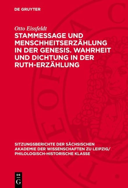 Stammessage und Menschheitserzählung in der Genesis. Wahrheit und Dichtung in der Ruth-Erzählung - Otto Eissfeldt