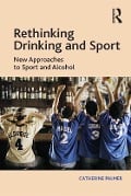 Cover-Bild zum Titel 'Rethinking Drinking and Sport' von 'Catherine Palmer'