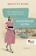 Cover-Bild zum Titel 'Die Schwestern vom Ku'damm: Wunderbare Zeiten' von 'Brigitte Riebe'