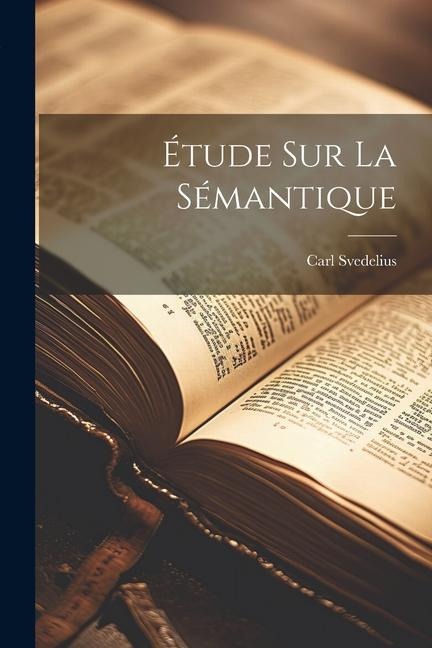 Étude Sur La Sémantique - Carl Svedelius