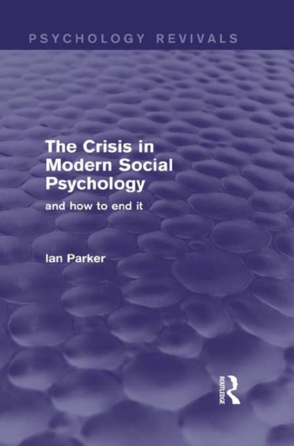 The Crisis in Modern Social Psychology (Psychology Revivals) - Ian Parker