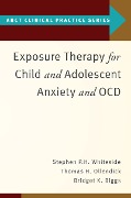 Cover-Bild zum Titel 'Exposure Therapy for Child and Adolescent Anxiety and OCD' von 'Stephen P. Whiteside, Bridget K. Biggs, Thomas H. Ollendick'