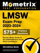 Lmsw Exam Prep 2023-2024 - 575+ Practice Questions, Secrets Study Guide for the ASWB Masters Social Work Certification - 