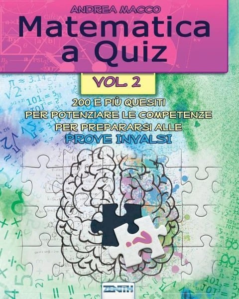 Matematica a Quiz - Vol. II: 200 E Più Quesiti Per Potenziare Le Competenze E Prepararsi Alle Prove Invalsi - Andrea Macco