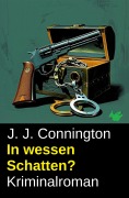 Cover-Bild zum Titel 'In wessen Schatten? Kriminalroman' von 'J. J. Connington'