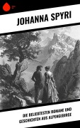Cover-Bild zum Titel 'Die beliebtesten Romane und Geschichten aus Alpengebirge' von 'Johanna Spyri'