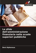 Cover-Bild zum Titel 'Le sfide dell'amministrazione finanziaria nelle scuole superiori pubbliche' von 'Beni Alphonsus'