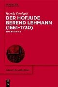 Der Hofjude Berend Lehmann (1661-1730) - Berndt Strobach