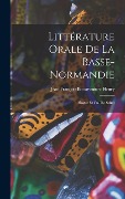 Cover-Bild zum Titel 'Littérature Orale De La Basse-Normandie' von 'Jean François Bonaventure Fleury'