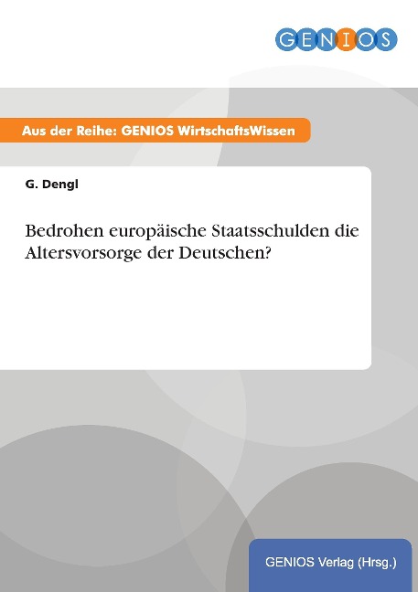 Bedrohen europäische Staatsschulden die Altersvorsorge der Deutschen? - G. Dengl