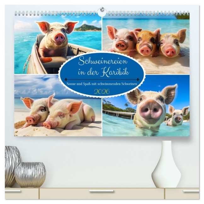 Schweinereien in der Karibik. Sonne und Spaß mit schwimmenden Schweinen (hochwertiger Premium Wandkalender 2026 DIN A2 quer), Kunstdruck in Hochglanz - Rose Hurley