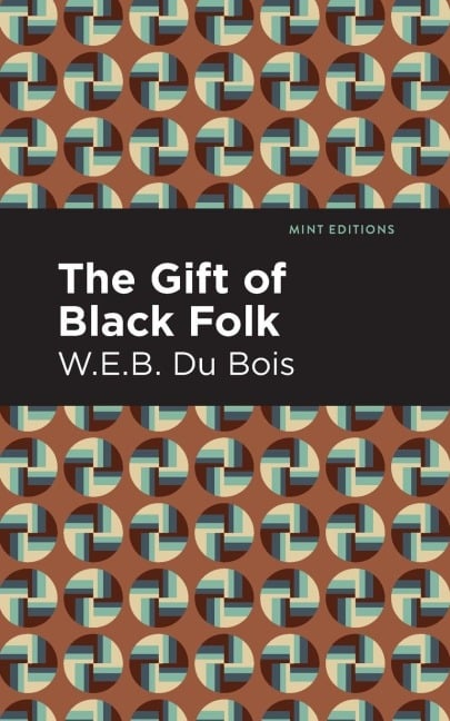 The Gift of Black Folk - W. E. B. Du Bois
