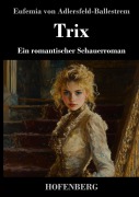 Trix - Eufemia Von Adlersfeld-Ballestrem