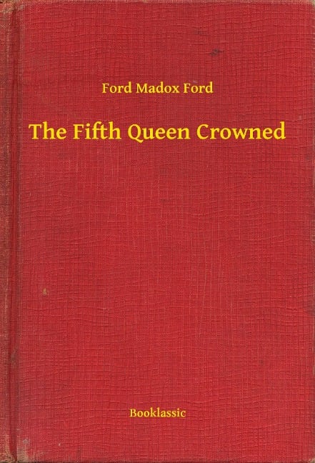 The Fifth Queen Crowned - Ford Madox Ford