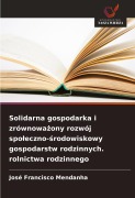 Cover-Bild zum Titel 'Solidarna gospodarka i zrównowa¿ony rozwój spo¿eczno-¿rodowiskowy gospodarstw rodzinnych. rolnictwa rodzinnego' von 'José Francisco Mendanha'