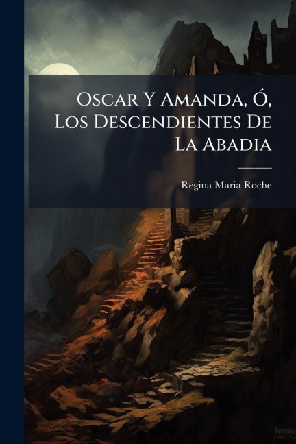 Oscar Y Amanda, Ã", Los Descendientes De La Abadia - Regina Maria Roche