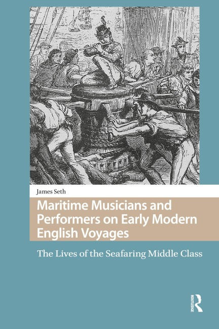 Maritime Musicians and Performers on Early Modern English Voyages - James Seth
