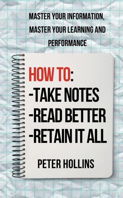 How to Take Notes, Read Better, and Retain It All - Peter Hollins