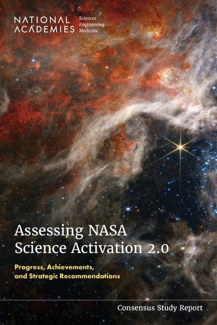 Assessing NASA Science Activation 2.0: Progress - National Academies of Sciences Engineering and Medicine, Division of Behavioral and Social Sciences and Education, Board On Science Education, Committee to Assess Nasa Science Activation