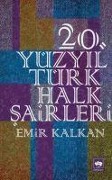 Cover-Bild zum Titel '20. Yüzyil Türk Halk Sairleri' von 'Emir Kalkan'