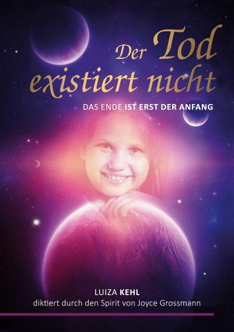 Der Tod existiert nicht - Luiza Kehl, Joyce Grossmann